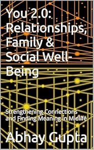 Relationships, Family & Social Well-Being — Book 10 of the You 2.0 Series by Dr. Abhay Gupta
