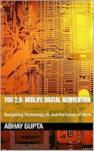 Midlife Digital Reinvention — Book 07 of the You 2.0 Series by Dr. Abhay Gupta